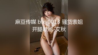 【新片速遞】&nbsp;&nbsp; 良家型新人美女！居家和炮友激情！按头深喉插嘴，口活超棒，蜜桃美臀骑乘，撞击肉猛烈抖动[938MB/MP4/00:51:38]