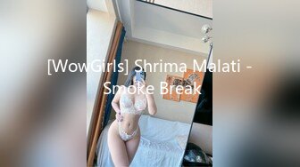 [WowGirls] Shrima Malati - Smoke Break