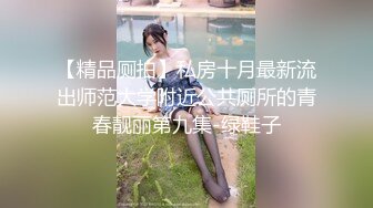 【新片速遞】&nbsp;&nbsp;✨商K嫩妹✨有些婴儿肥的嫩妹被各种玩弄后直接无套插入一顿狂艹，叫声比歌声好听！[964.01M/MP4/00:30:12]