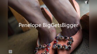 Penelope BigGetsBigger