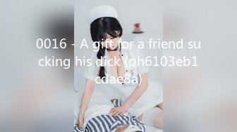 0016 - A gift for a friend sucking his dick (ph6103eb1cdae8a)